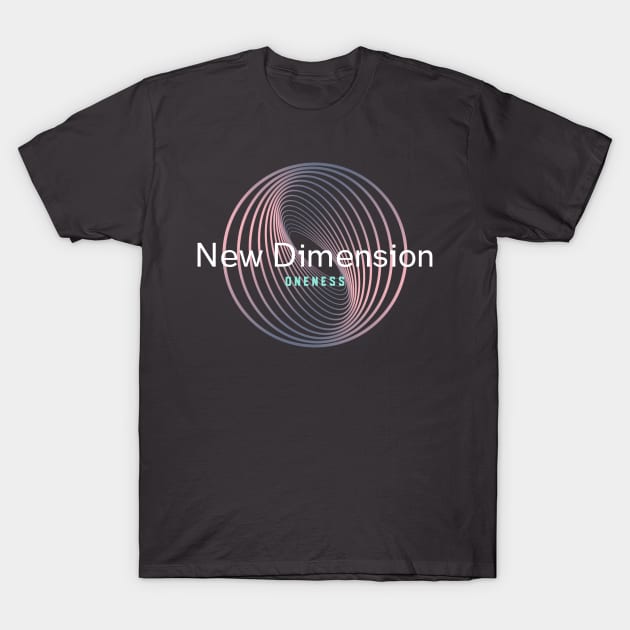 New Dimension Oneness T-Shirt by Oneness Creations